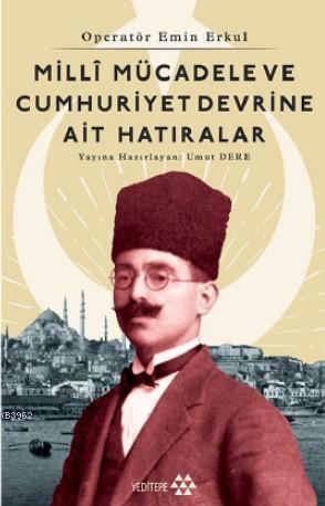 Millî Mücadele ve Cumhuriyet Devrine Ait Hatıralar