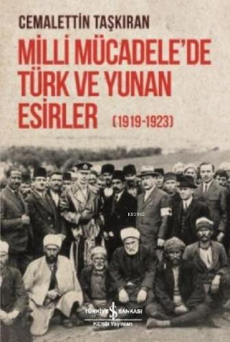 Milli Mücadele'de Türk ve Yunan Esirler (1919 - 1923) Cemalettin Taşkı