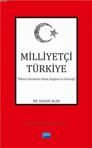 Milliyetçi Türkiye; Ülkücü Hareketin Dünü, Bugünü ve Geleceği
