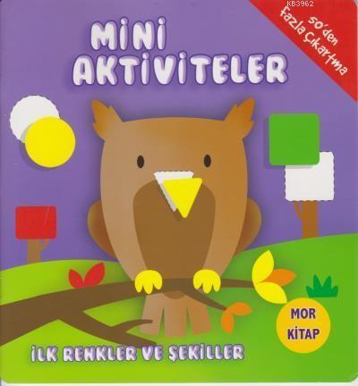 Mini Aktiviteler İlk Renkler ve Şekiller Mor Kitap
