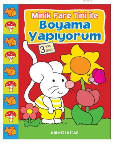 Minik Fare Tini İle Boyama Yapıyorum Kırmızı Kitap; 3 Yaş Üstü
