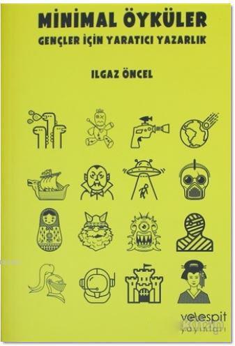 Minimal Öyküler; Gençler İçin Yaratıcı Yazarlık