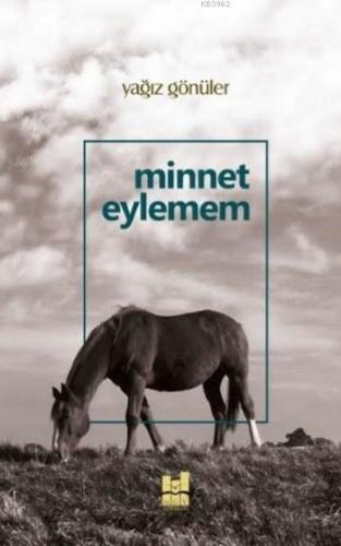 Minnet Eylemem Yağız Gönüler
