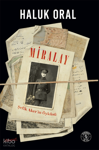 Miralay; Şefik Aker'in Öyküsü Haluk Oral
