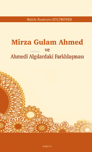 Mirza Gulam Ahmed ve Ahmedî Algılardaki Farklılaşması Halide Rumeysa K
