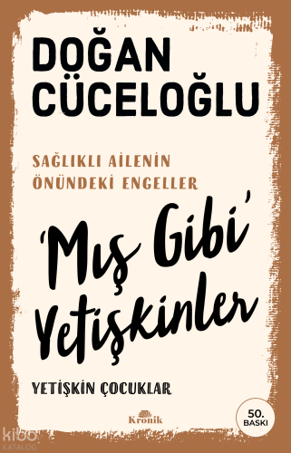 ‘Mış Gibi’ Yetişkinler;Yetişkin Çocuklar Doğan Cüceloğlu