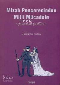Mizah Penceresinden Milli Mücadele Ali Şükrü Çoruk