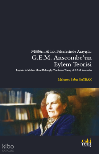 Modern Ahlak Felsefesinde Arayışlar G.E.M Anscombe’un Eylem Teorisi