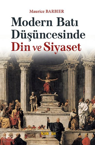 Modern Batı Düşüncesinde Din ve Siyaset Maurice Barbier