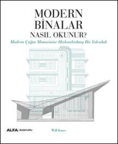 Modern Binalar Nasıl Okunur?;Modern Çağın Mimarisine Hızlandırılmış Bir Yolculuk