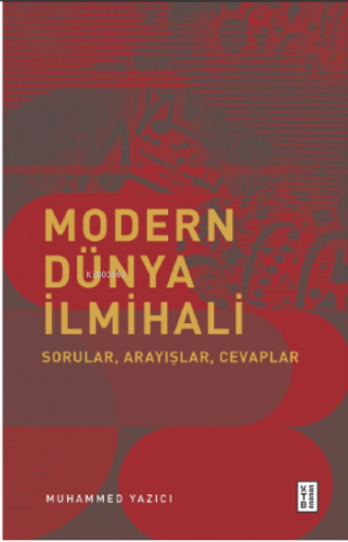Modern Dünya İlmihali;Sorular, Arayışlar, Cevaplar Muhammed Yazıcıoğlu