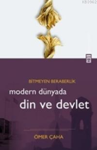 Modern Dünyada Din ve Devlet Ömer Çaha
