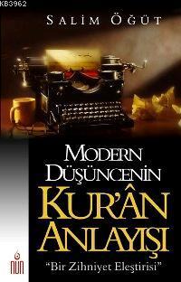 Modern Düşüncenin Kur´ân Anlayışı; Bir Zihniyet Eleştirisi