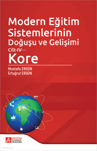 Modern Eğitim Sistemlerinin Doğuşu ve Gelişimi Cilt-IV Kore Mustafa Er