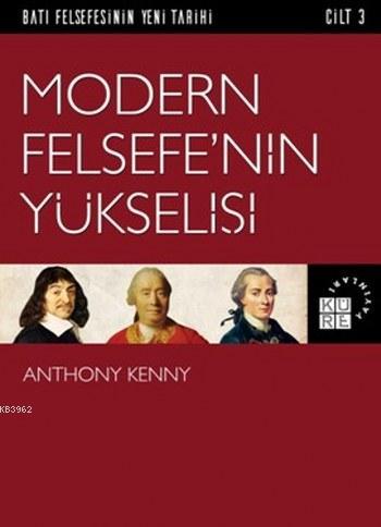Modern Felsefe'nin Yükselişi Anthony Kenny