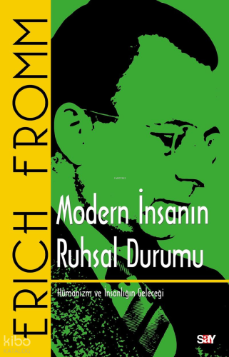 Modern İnsanın Ruhsal Durumu;Hümanizm ve İnsanlığın Geleceği Erich Fr