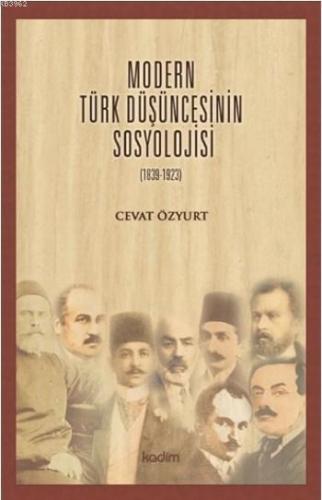 Modern Türk Düşüncesinin Sosyolojisi (1839-1923) Cevat Özyurt