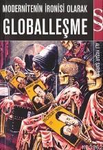 Modernitenin İronisi Olarak Globalleşme