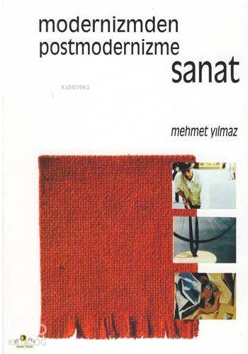 Modernizmden Postmodernizme Sanat Mehmet Yılmaz