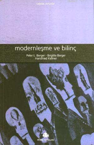 Modernleşme ve Bilinç Peter L. Berger Brigitte Berger Peter L. Berger 