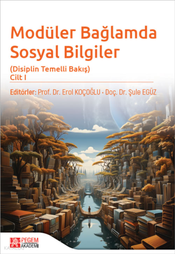 Modüler Bağlamda Sosyal Bilgiler - Disiplin Temelli Bakış - Cilt I Kol