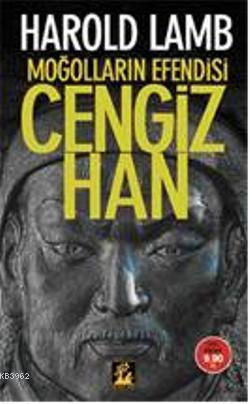 Moğolların Efendisi Cengiz Han Harold Lamb