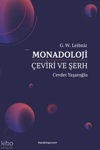 Monadoloji: Çeviri ve Şerh G. W. Leibniz