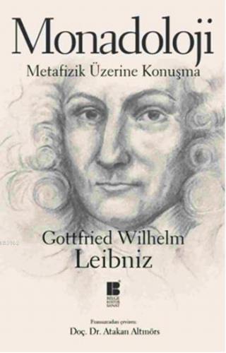Monadoloji - Metafizik Üzerine Konuşma Gottfried Wilhelm Leibniz