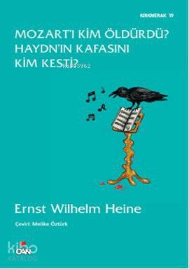 Mozart'ı Kim Öldürdü? Haydn'ın Kafasını Kim Kesti?
