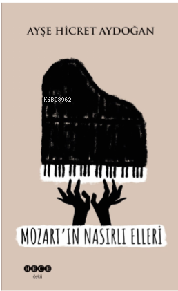Mozart'ın Nasırlı Elleri Ayşe Hicret Aydoğan