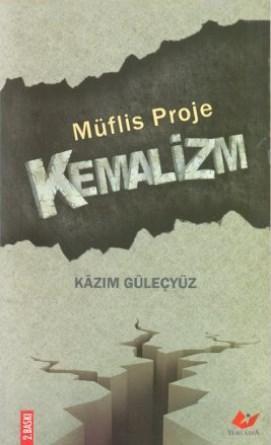 Müflis Proje: Kemalizm Kazım Güleçyüz