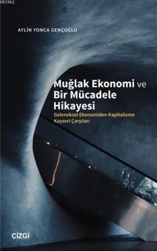 Muğlak Ekonomi ve Bir Mücadele Hikayesi; Geleneksel Ekonomiden Kapitalizme Kayseri Çarşıları
