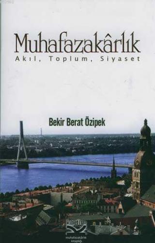 Muhafazakarlık; Akıl, Toplum, Siyaset