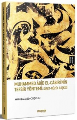 Muhammed Abid El-Cabiri'nin Tefsir Yöntemi: Siret - Nuzul İlişkisi Muh