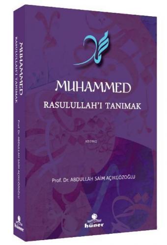 Muhammed Rasulullah'ı Tanımak Abdullah Saim Açıkgözoğlu