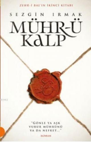Mühr-ü Kalp; Gönle ya Aşk Vurur Mührünü ya da Nefret