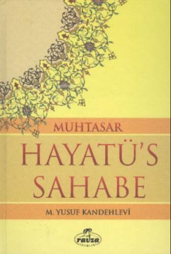 Muhtasar Hayatü's Sahabe (ciltli İthal Kağıt) M. Yusuf Kandehlevi