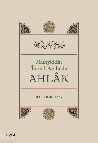 Muhyiddin İbnü'l Arabî'de Ahlâk Tahsin Kaya