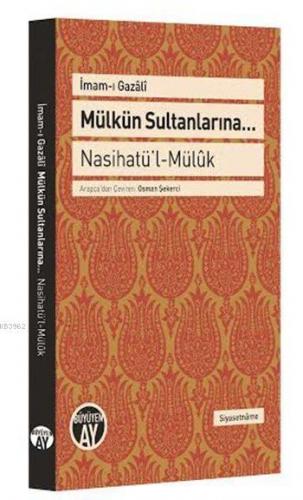 Mülkün Sultanlarına...; Nasihatü'l-Mülûk