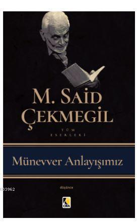 Münevver Anlayışımız M. Said Çekmegil