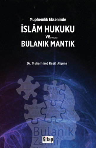 Müphemlik Ekseninde İslam Hukuku Ve Bulanık Mantık Muhammet Raşit Akpı