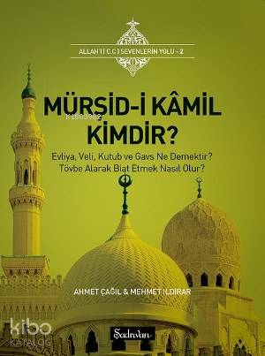 Mürşid-i Kamil Kimdir? Ahmet Çağıl