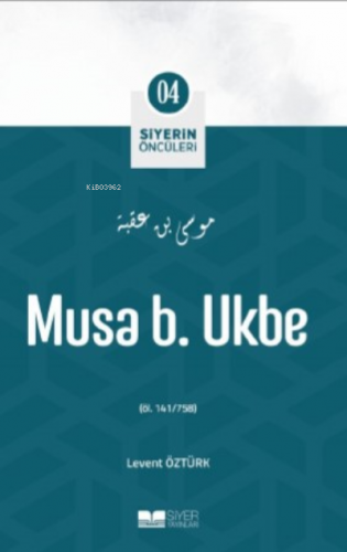 Musa B. Ukbe;Siyer'in Öncüleri Levent Öztürk