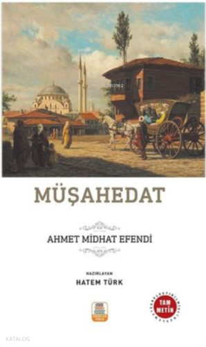 Müşahedat ;(Sadeleştirilmiş, İnceleme, Tam Metin)