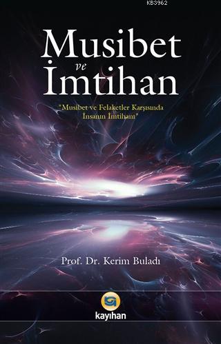 Musibet ve İmtihan Kerim Buladı