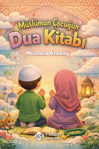 Müslüman Çocuğun Dua Kitabı Mustafa Atabey