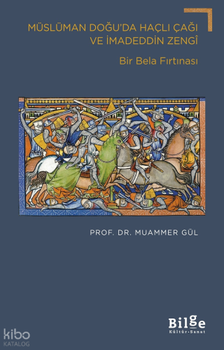 Müslüman Doğu'da Haçlı Çağı ve İmadeddin Zengi;Bir Bela Fırtınası Muam