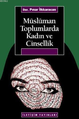 Müslüman Toplumlarda Kadın ve Cinsellik Pınar İlkkaracan