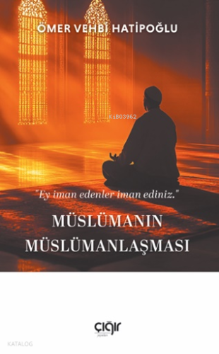 Müslümanın Müslümanlaşması Ömer Vehbi Hatipoğlu