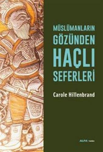 Müslümanların Gözünden Haçlı Seferleri Carole Hillenbrand